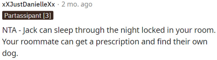 Roommate can get his own dog with a prescription.