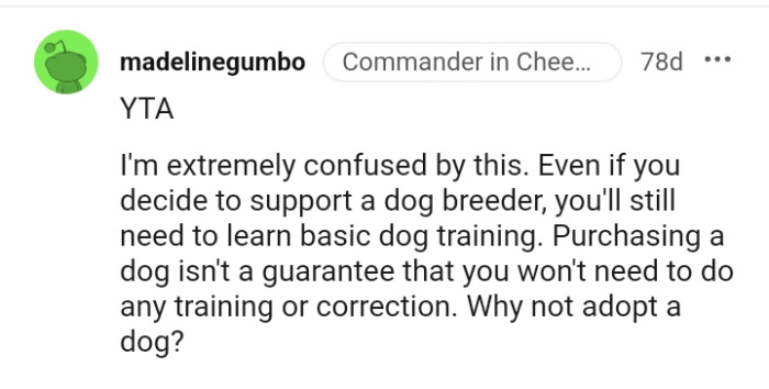 The OP would still need to do basic dog training if he gets from a breeder