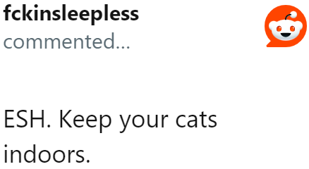 More Redditors are telling the OP to stop letting her cats out.