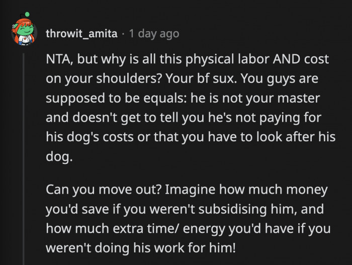 He is a mooch, and OP needs to leave him as soon as she can. He will never see her as his equal.