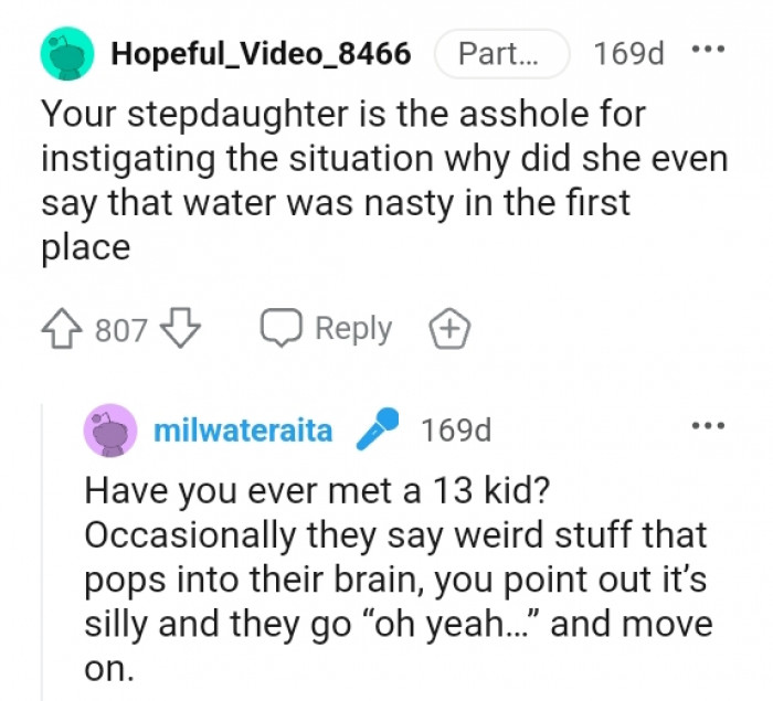 16. Why would your stepdaughter instigate was nasty in the first place?