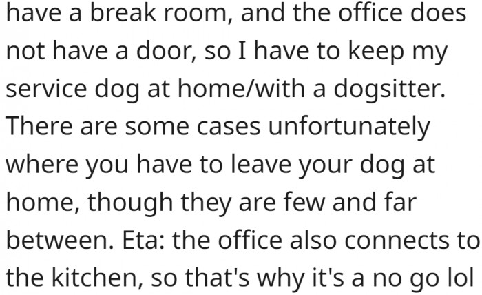 In some cases, they have to leave their dog at home, but that's not that often.