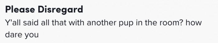 How dare you say that with another pup present???