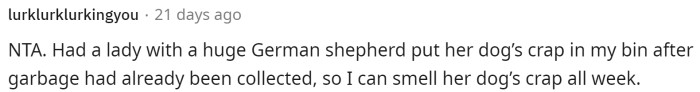 This is also another concern because I wouldn't want it sitting in the trash can all day especially if it's not even from my dog.