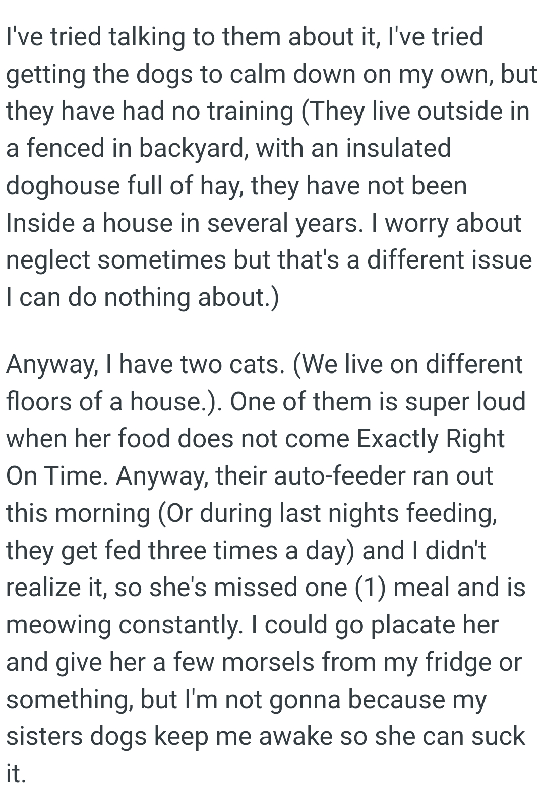 One of them is super loud when her food does not come Exactly Right On Time