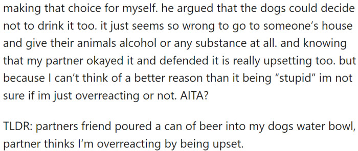 P told OP that his friend had given the dogs beer as a joke. OP was immediately upset.