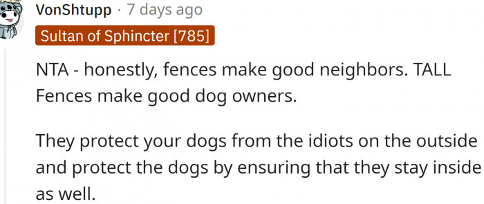 Fences make good neighbors. Tall fences make good dog owners.