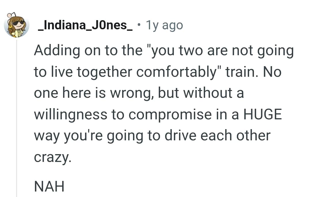 They will not live together comfortably.