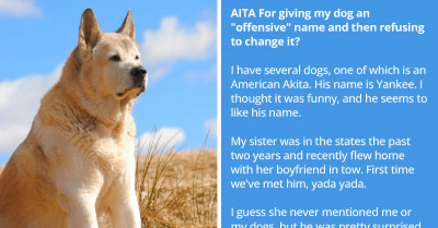 Woman Spills the Tea About Her Sister After Her Boyfriend Demanded That She Change Her Dog’s “Racist” Name