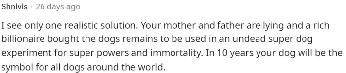 The last comment was included because the commenter thought it was amusing to poke fun at OP for this situation. Losing a pet is not a joke, and it's devastating for many.