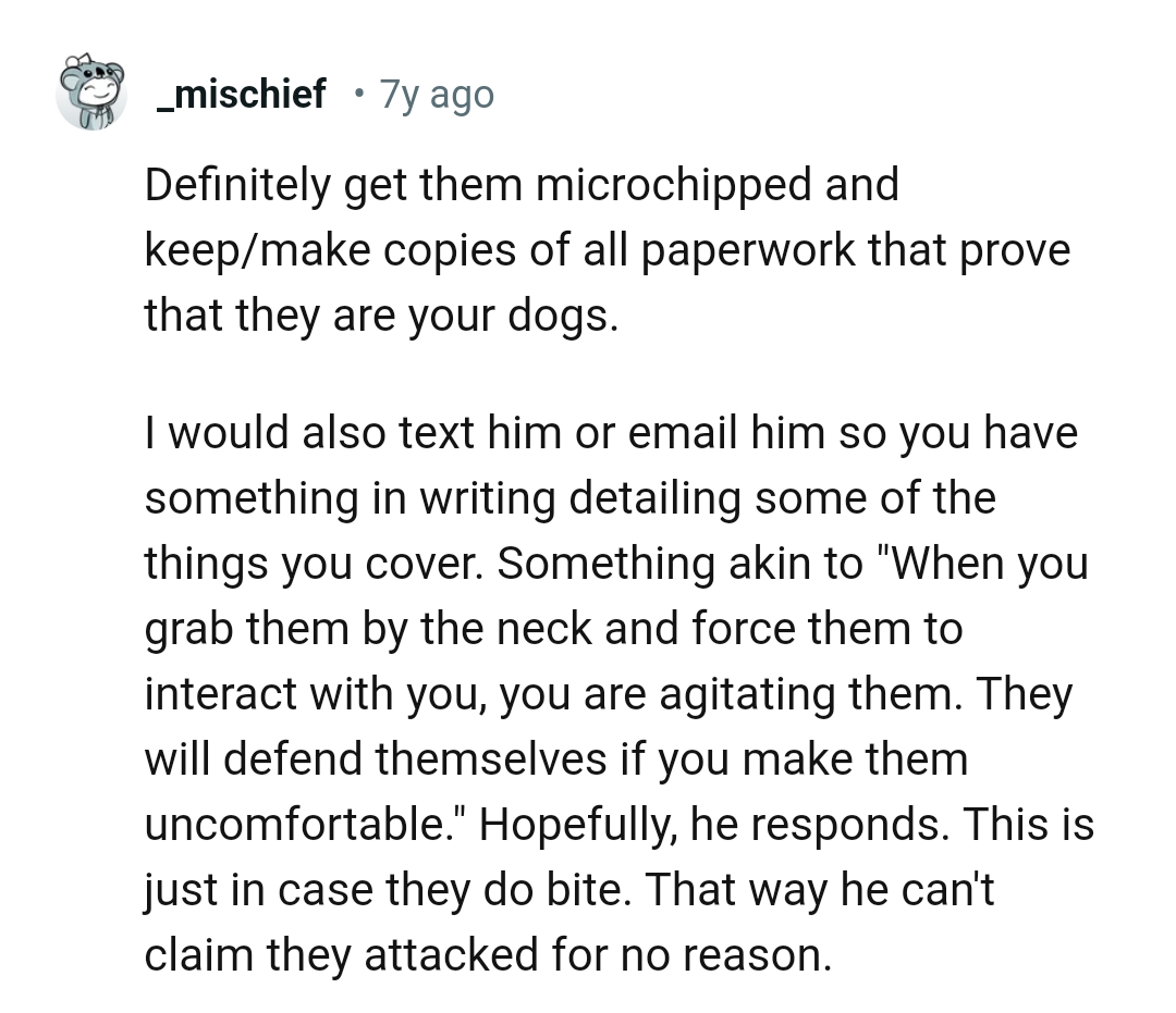 They'll defend themselves if you make them uncomfortable