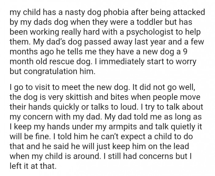 The OP's child has a nasty dog phobia after being attacked by the dad's dog
