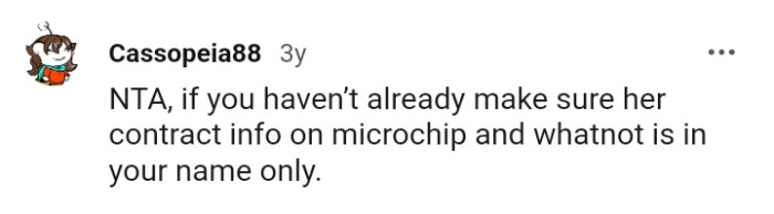 Make sure her microchip information is in your name