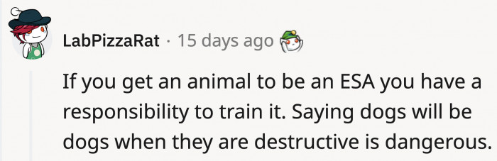 But then, others brought up that if it’s your dog, you have to train it to behave, especially if you want it to be an ESA