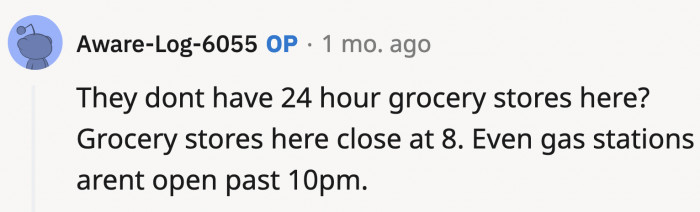 OP doesn't have much wiggle room because her shifts are too late and there are no 24-hour stores in her area