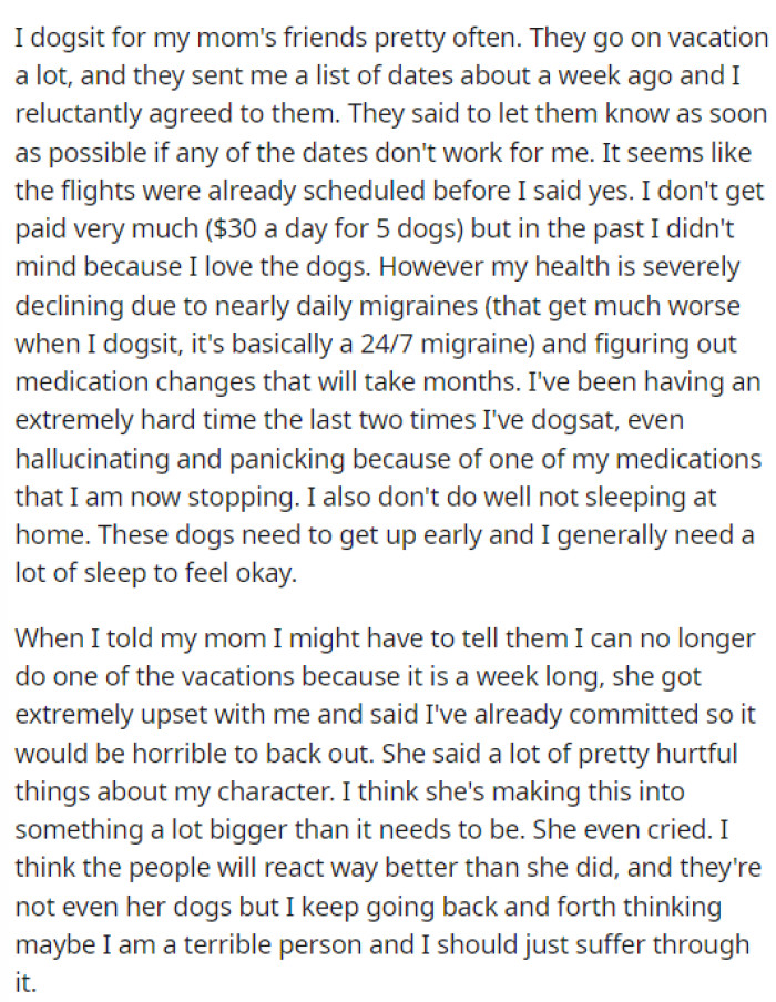 OP goes into detail about how they are helping their mom's friend by dogsitting for them, but they are looking to cancel due to experiencing severe migraines.