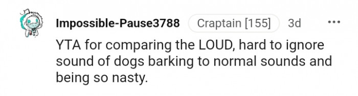 4. It's hard to ignore dogs barking