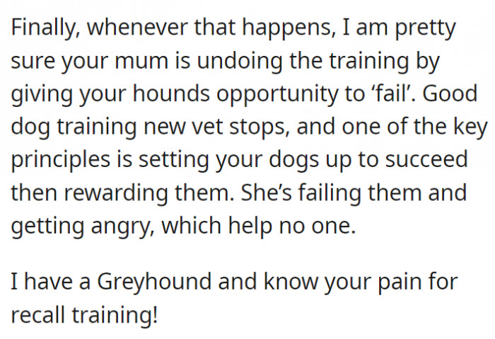 Plus, she may just be unraveling any training that OP is doing