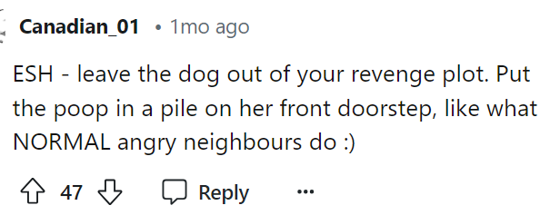 We agree that this is a great idea because this is definitely what typical angry neighbors do.