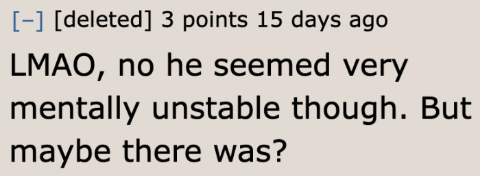 According to the OP, the man probably has a mental issue.