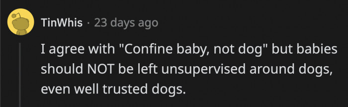Yes, even when you know the dog to be well-behaved, it should never be left alone with a small child