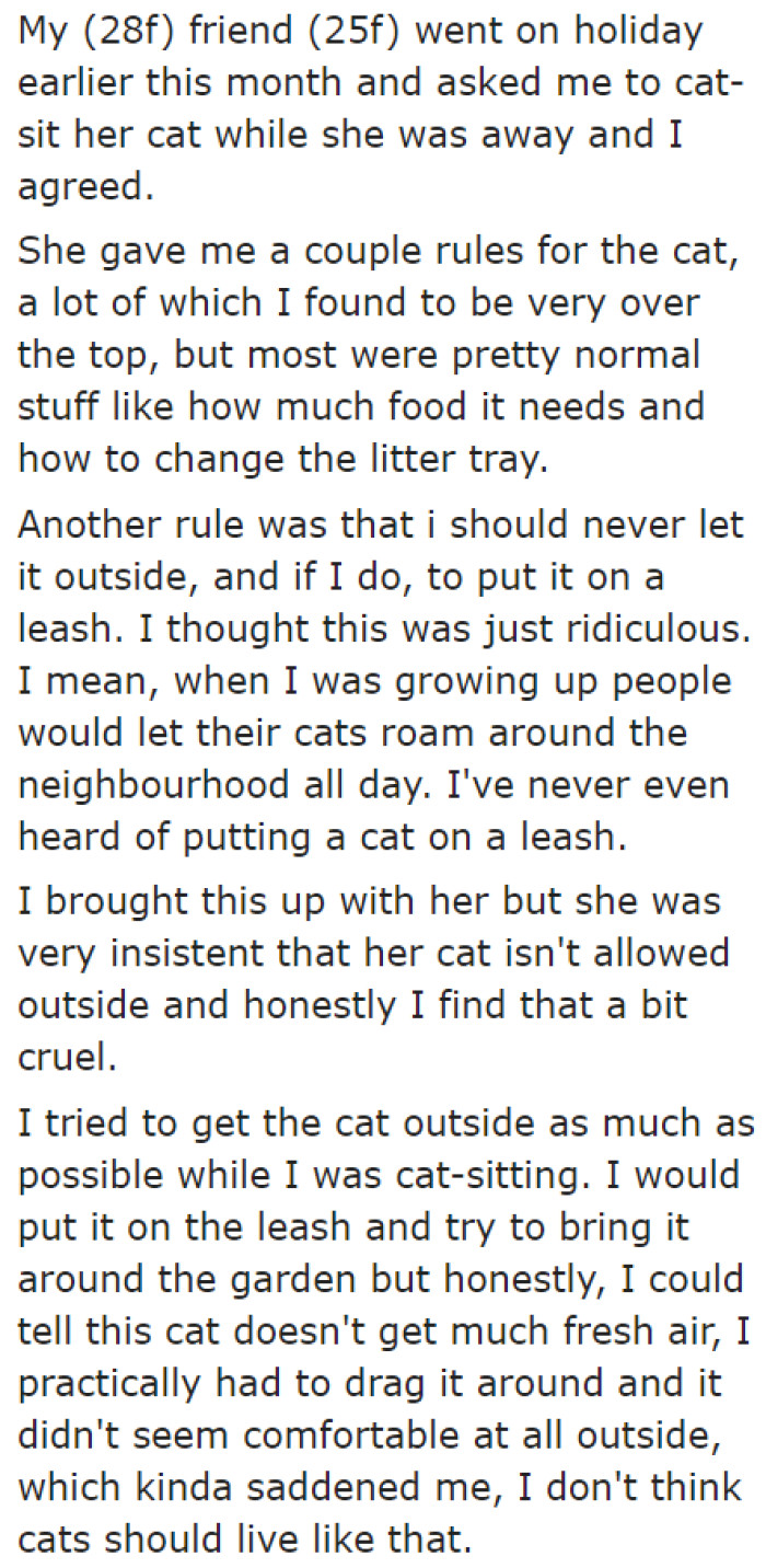 The OP tells the community that her friend is on holiday, so she was asked to pet sit for the friend's cat.