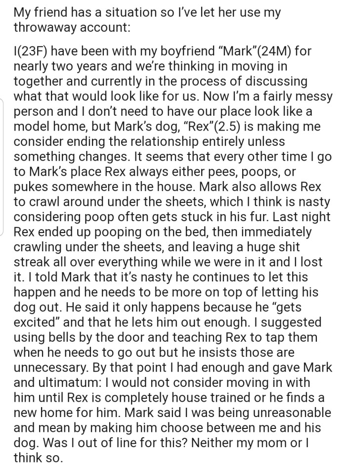 Apparently, OP's boyfriend's dog poops, pees, and pukes all over the house. It's either her boyfriend puts his dog under control, or their relationship could be over soon.