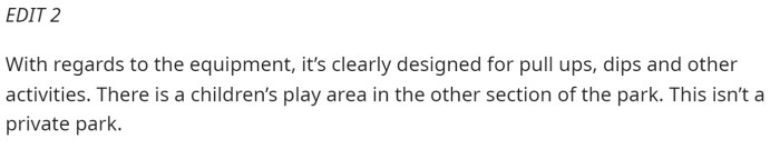 The second edit states that the equipment he uses is for workouts and is not part of the children's playground area of the park.