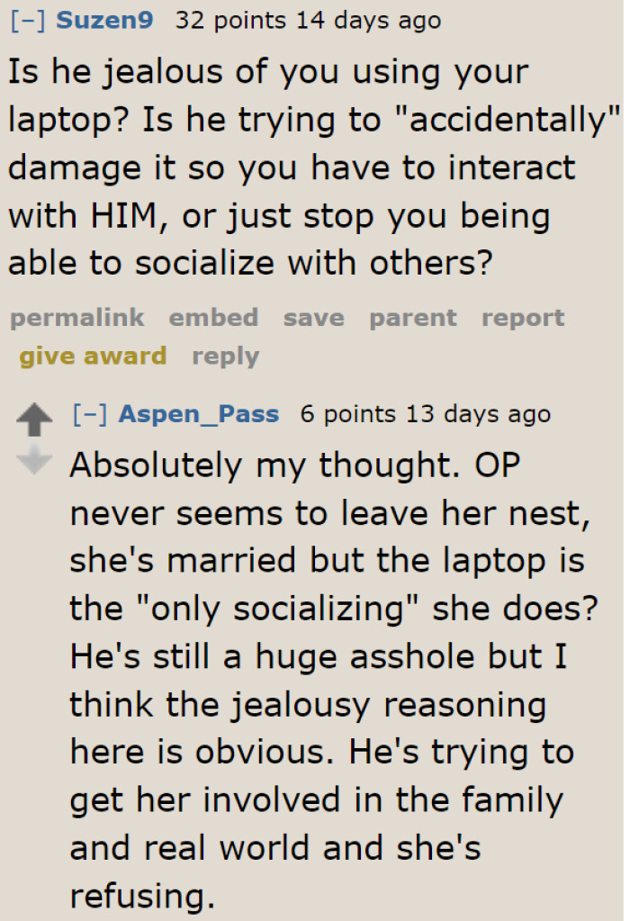 Maybe the husband is jealous of the laptop.