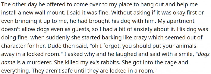 He came to her house and brought a dog with him. And then he said something awful like it was nothing: