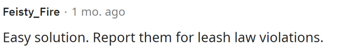 Reporting them could definitely do the trick, as long as feeding wildlife isn't a problem either.