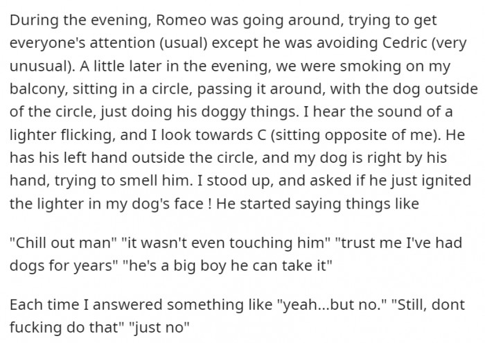 Then he just lit up that lighter on that dog's face like nothing