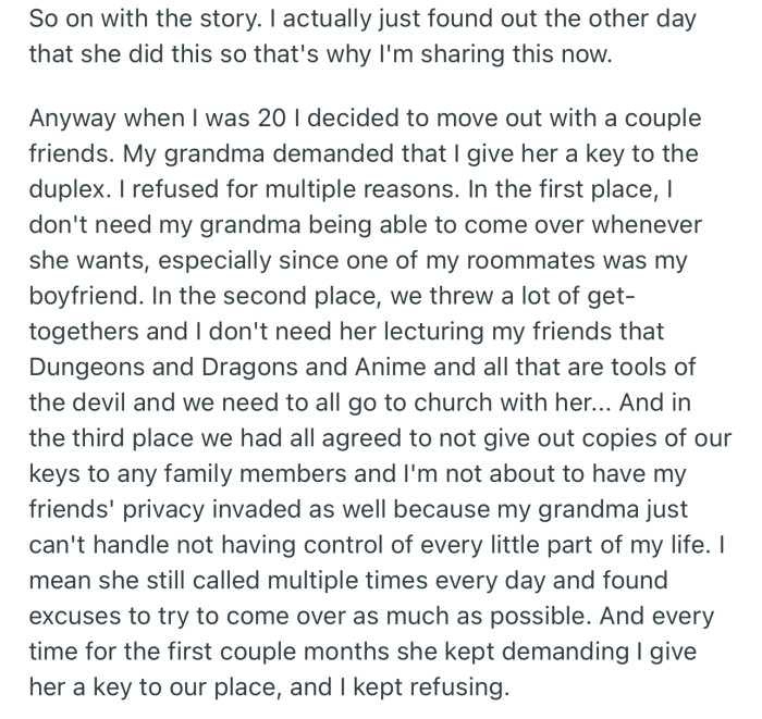 OP shared that they finally moved out when they were 20, but their grandmother kept requesting a spare key to their shared apartment