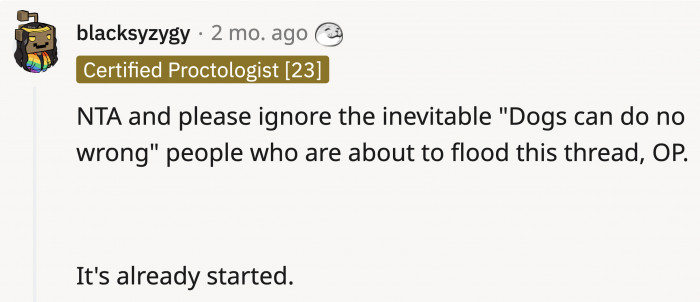 No one is blaming the dog, for those who start with this argument. It’s between OP and her boyfriend’s differences.