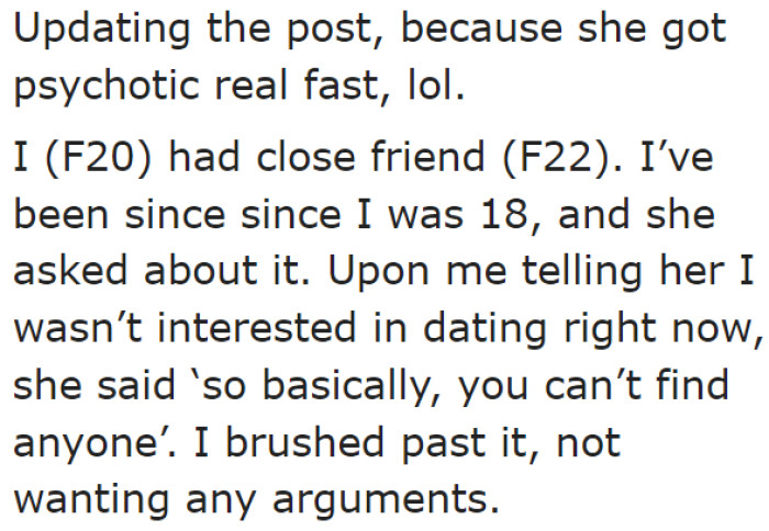 The OP told her friend that she doesn't want to date anyone at the moment.