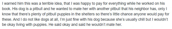 He thought of the idea to breed his pit bull and sell the puppies, but the girlfriend knew it was a bad idea and was totally against it.