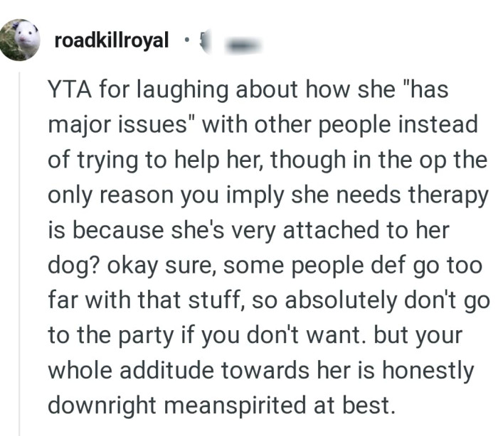 She needs therapy because she's attached to her dog?