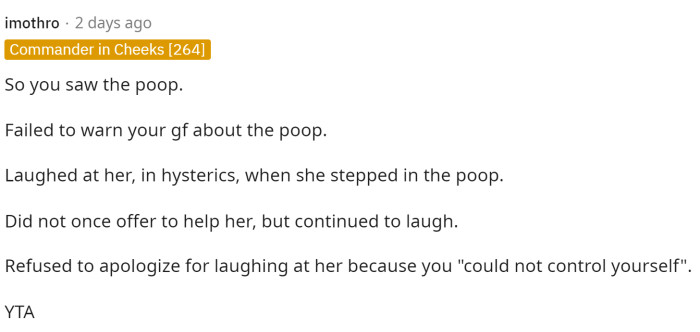 Basically, everyone in the comments said that OP was the TA because he laughed at his girlfriend's distress and also didn't warn her about the dog poop in the first place.