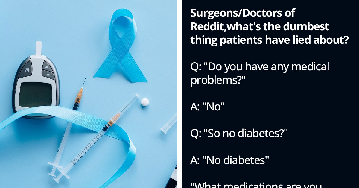Doctors Reveal The Dumbest Things Their Patients Have Lied About