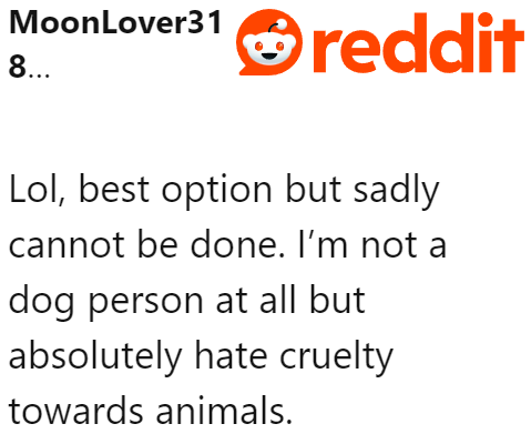 Leaving the dogs out for two days is just cruel.