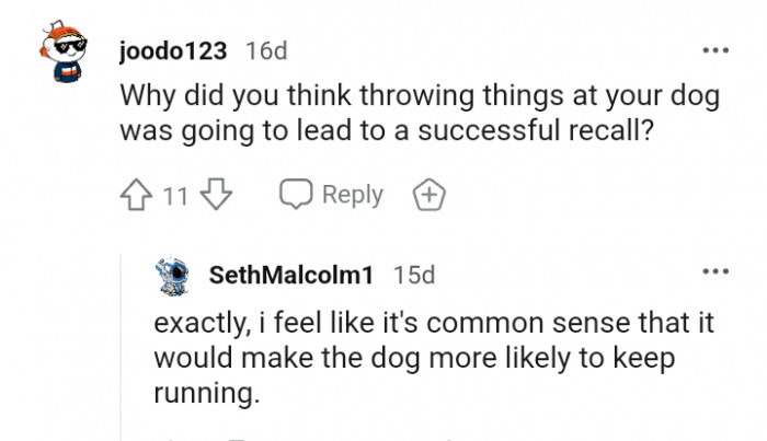 It would make the dog keep running