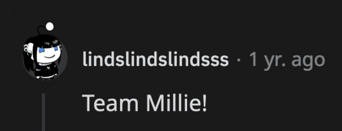 Team Millie through and through!
