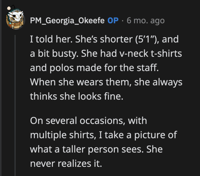 She wouldn't think about it because there is nothing wrong with what she was wearing in her place of work.