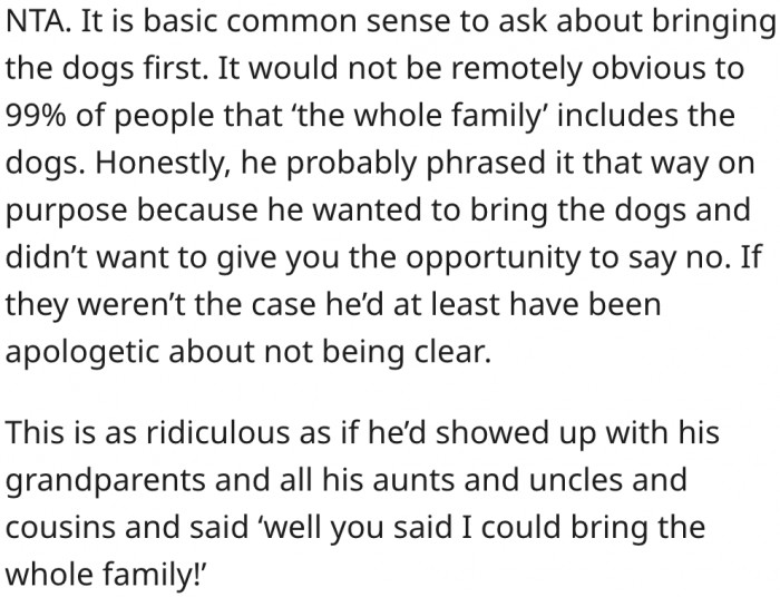 1. His friend intentionally didn't mention the dogs so that he wouldn't object.
