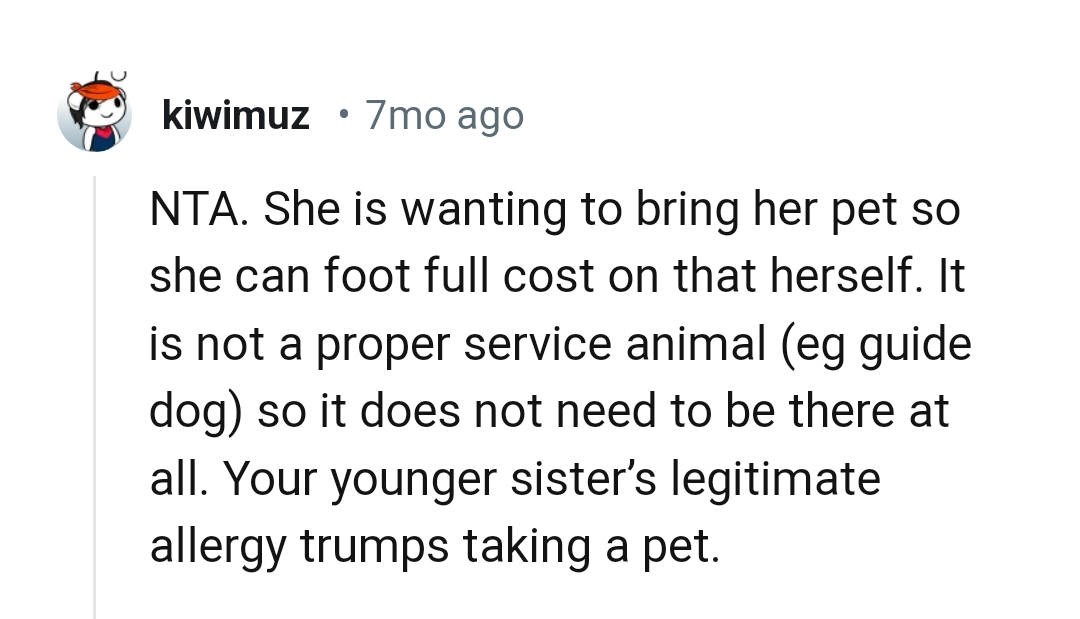 The dog does not need to be there at all