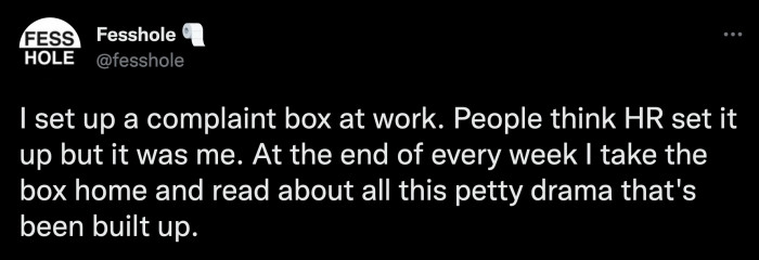 11. This would be entertaining, except I work from home and I'm alone