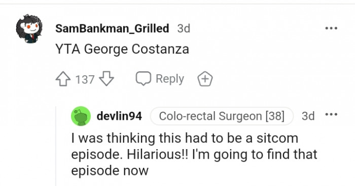 It's the George Costanza for me