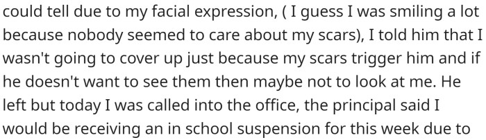 Some random kid at her school approached her and told her she should cover up because her scars triggered them.