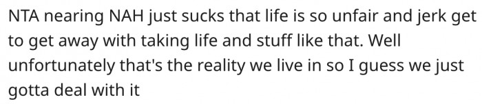 7. His girlfriend needs to learn that life is not always fair.