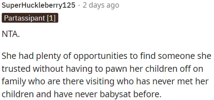 She could have found a trusted sitter instead of relying on family who were visiting and unfamiliar with her kids.
